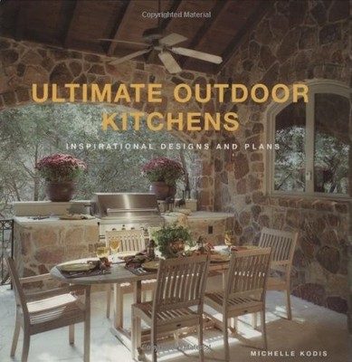 Ultimate Outdoor Kitchens: Inspiratio... by Kodis, Michelle Paperback / softback