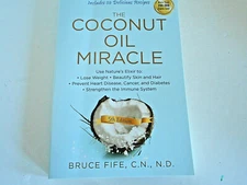 The Coconut Oil Miracle: Use Nature's Elixir to Lose Weight... Paperback