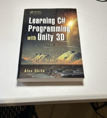 Learning C# Programming with Unity 3D 1st Ed - Paperback By Okita, Alex - GOOD