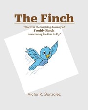 The Finch: Inspiring Journey of Freddy Finch by Victor R. Gonzalez Paperback Boo
