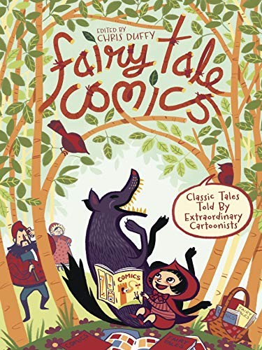 Fairy Tale Comics: Classic Tales Told by Extraordinary Cartoonists By Chris Duf