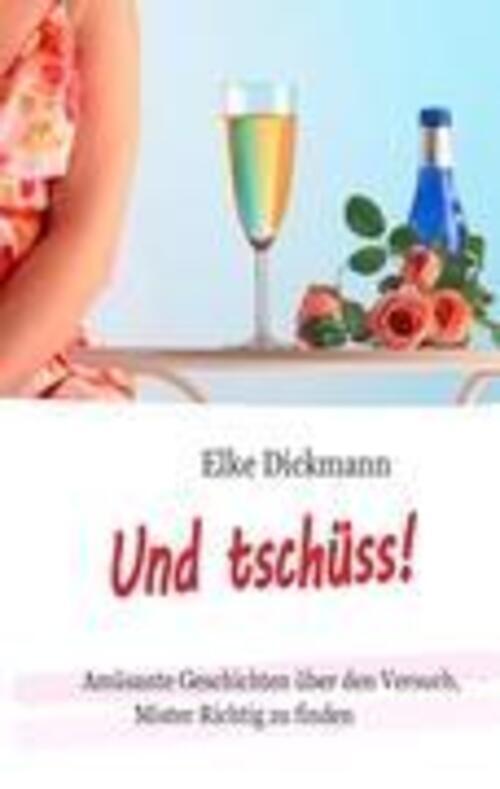Thumbnail - Elke Dickmann | Und Tschüss | Taschenbuch | Deutsch (2012) | Paperback