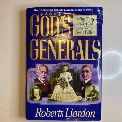 God's Generals: Why They Succeeded and Why Some Fail Volume 1
