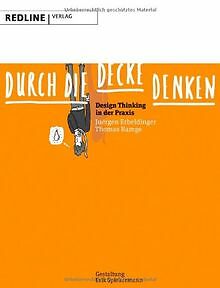 Durch die Decke denken: Design Thinking in der Praxis vo... | Buch | Zustand gut