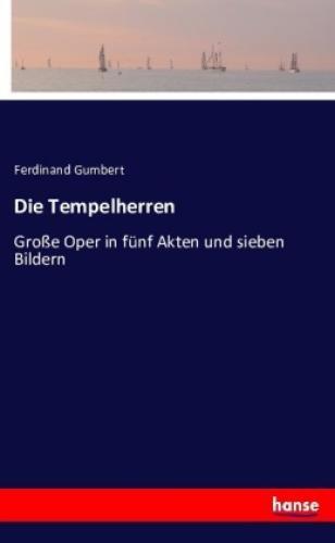 Thumbnail - Die Tempelherren Große Oper In Fünf Akten Und Sieben Bildern 3565