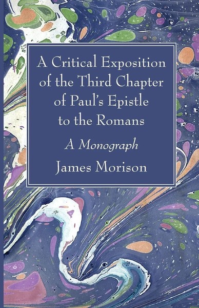 A Critical Exposition Of The Third Chapter Of Paul's Epistle To The Romans-image