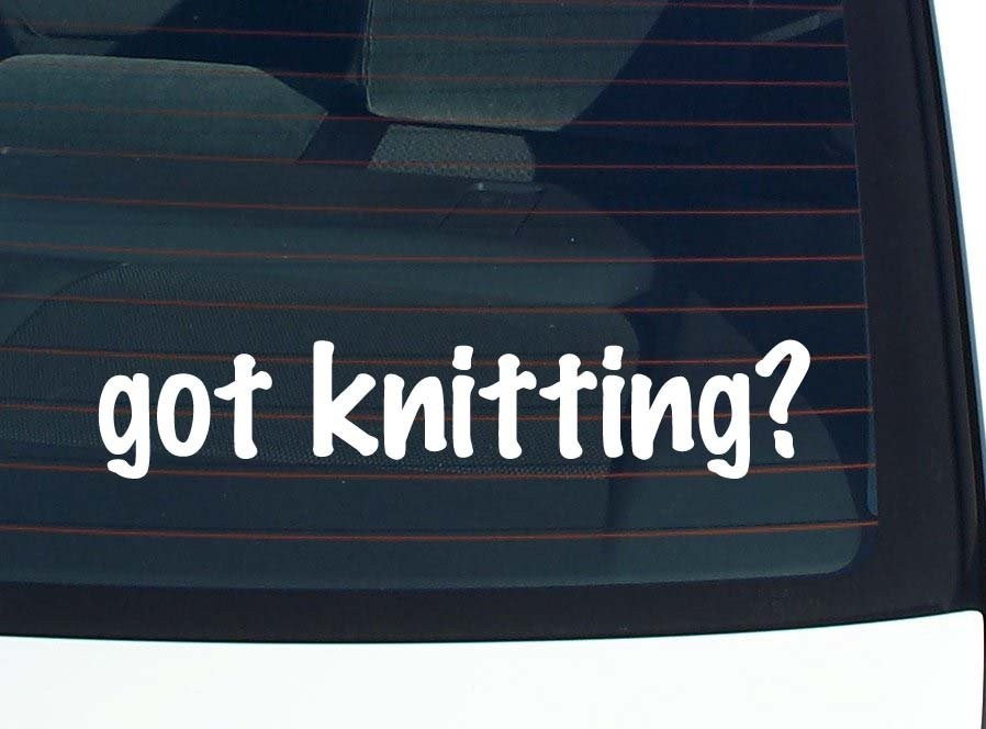 got knitting? CAR DECAL BUMPER STICKER VINYL FUNNY JOKE WINDOW