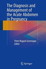 THE DIAGNOSIS AND MANAGEMENT OF THE ACUTE ABDOMEN IN By Peter Bogach Greenspan