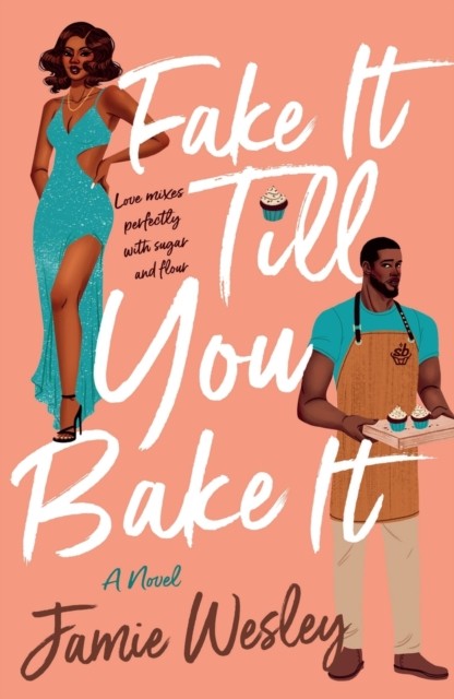 Fake It Till You Bake It by Jamie Wesley (Paperback Book)