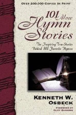 101 More Hymn Stories: The Inspiring True Stories Behind 101 Favorit - GOOD