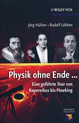 Physik ohne Ende - Eine geführte Tour von Kopernikus bis Hawking / Jörg Hüfner