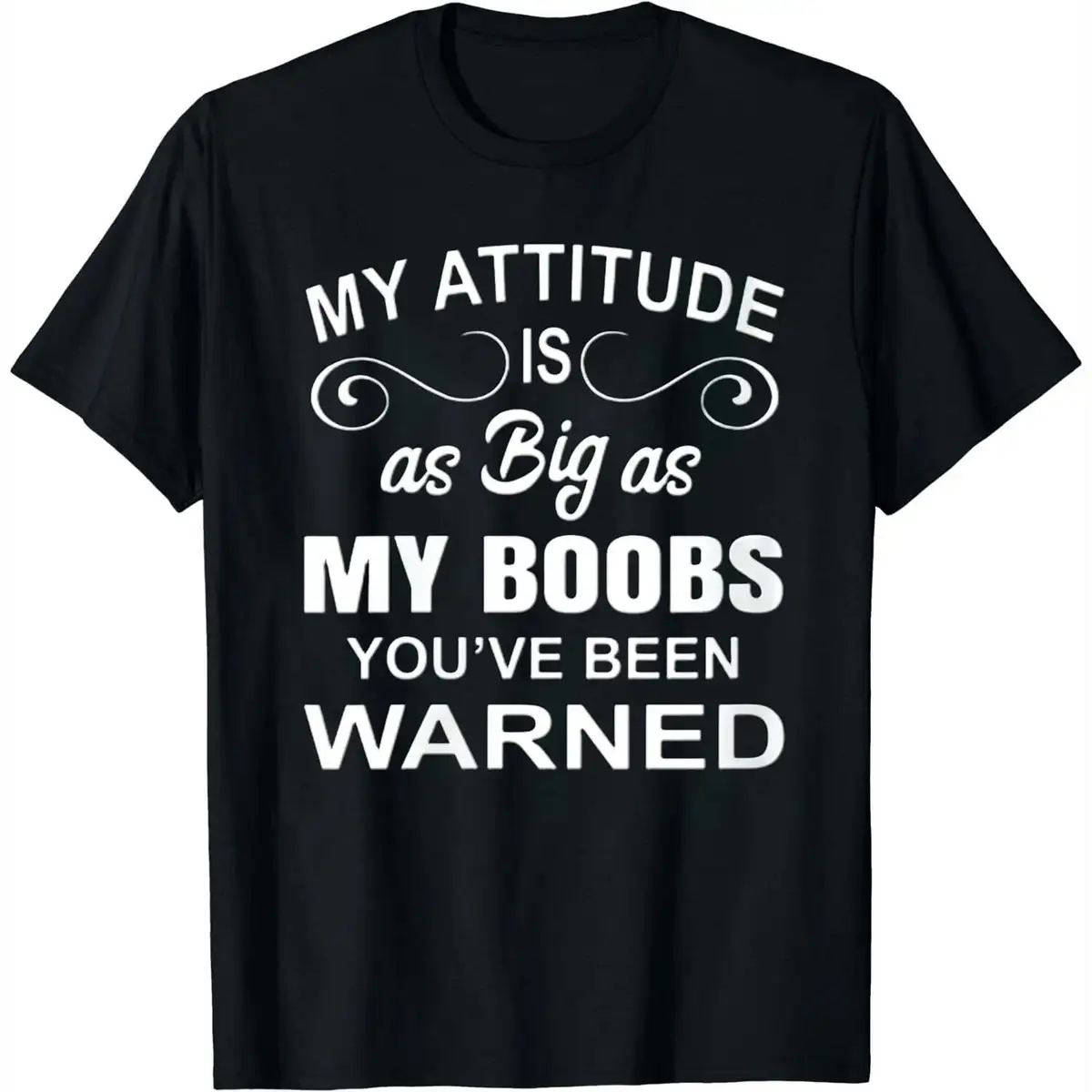 Womens My Attitude Is As Big As My Boobs Funny T-Shirt