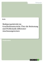 MultiperspektivitäT Im Geschichtsunterricht. ÜBer Die Bedeutung Und...