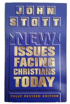New Issues Facing Christians Today by John R. W. Stott Revised Ed Paperback 1999