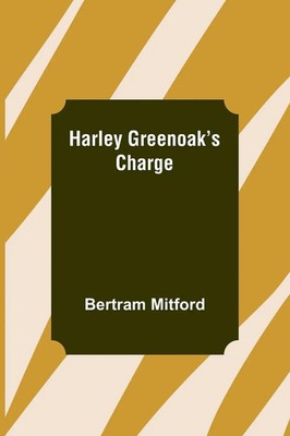 Harley Greenoak's Charge Bertram Mitford Taschenbuch Kartoniert / Broschiert