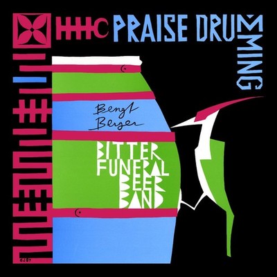 Berger, Bengt Bitter Funeral Beer Band - Praise Drumming (CD) - JAZZ *NEW*