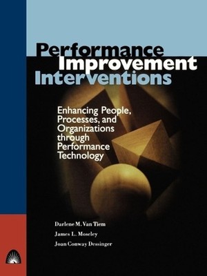 Performance Improvement Interventions: Enhancing People, Processes, and Organiza