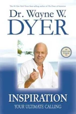 Inspiration: Your Ultimate Calling - Paperback By Dyer, Dr. Wayne W. - GOOD
