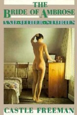 The Bride of Ambrose and Other Stories by Castle Freeman