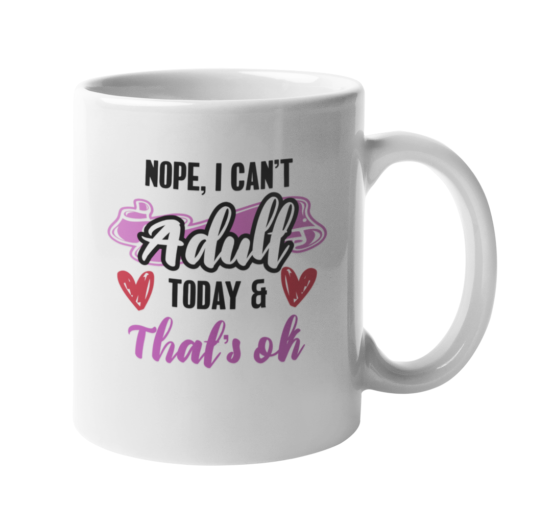 Adult Today & That's Ok. Funny Adulting Coffee & Tea Gift Mug