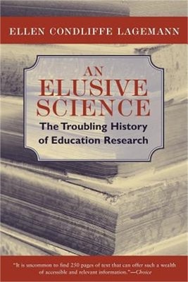 An Elusive Science: The Troubling History of Education Research (Paperback or So