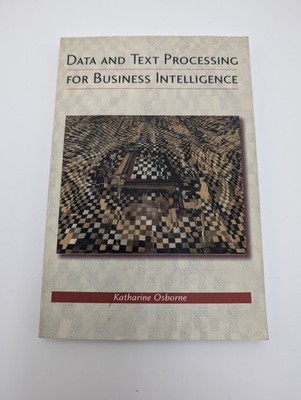Data And Text Processing For Business Intelligence Katherine Osborne Paper Back