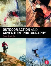 Outdoor Action and Adventure Photography Paperback Dan Bailey