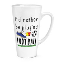 I'd Eher Sein Playing FußBall 483Ml Groß Latte Becher Tasse - Lustig Sport