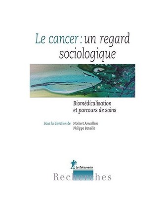 Le cancer : un regard sociologique: Biomédicalisation et parcours de soins, Bat