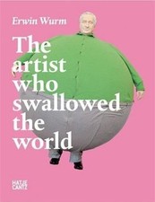 Erwin Wurm: the artist who swallowed the world Hardback Book The Fast Free