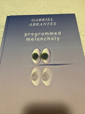 Gabriel Abrantes: Programmed Melancholy by Gabriel Abrantes (English) Hardcover 