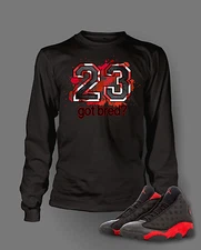 23 Got Bred Tee Shirt To Match Retro Air J13 Shoe Men's Graphic  Big Tall Small