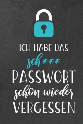 Ich habe das sch*** Passwort schon wieder vergessen: Handliches Passwort Buch mi