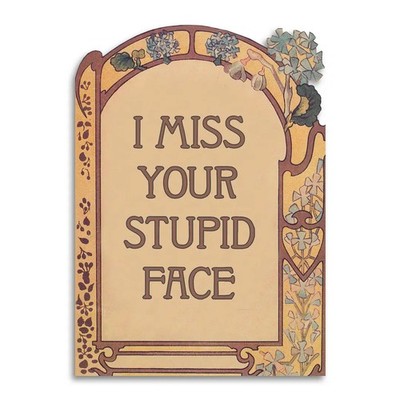 bad betty greeting company I Miss Your Stupid Face Greeting Card
