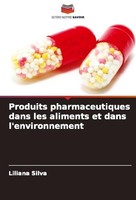 Produits Pharmaceutiques Dans Les Aliments Et Dans L'environnement Liliana Silva