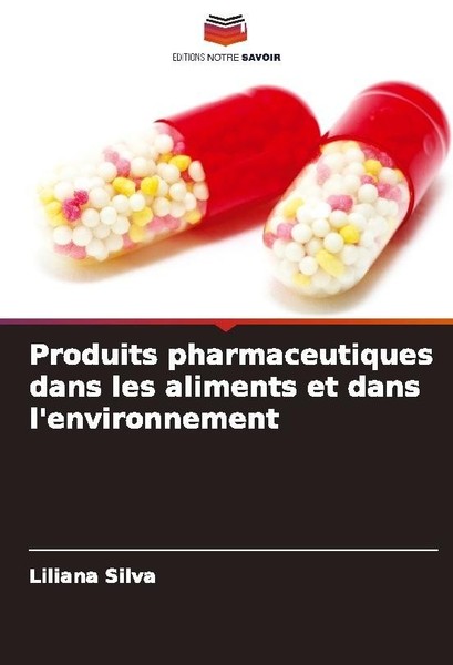 Produits Pharmaceutiques Dans Les Aliments Et Dans L'environnement Liliana Silva-image