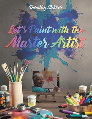 Let's Paint with the Master Artist Dorothy Slikker Taschenbuch Englisch 2018