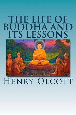 The Life of Buddha and Its Lessons by Henry S. Olcott (English) Paperback Book