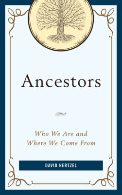 Ancestors: Who We Are And Where We Come From