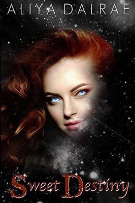 SWEET DESTINY (THE JESSICA SWEET TRILOGY) (VOLUME 3) By Aliya Dalrae *Excellent*