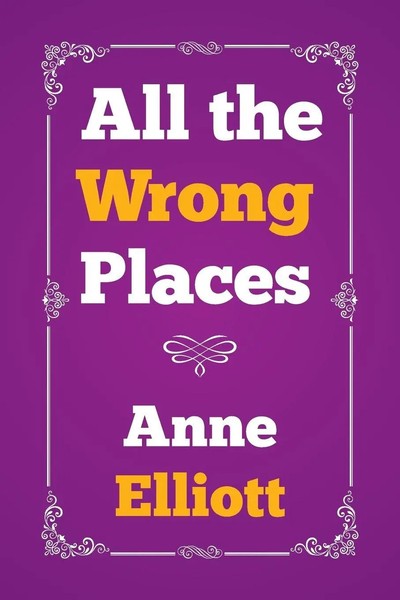 Anne Elliott | All The Wrong Places | Taschenbuch | Englisch (2015) | Xlibris-image