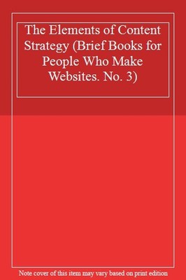 The Elements of Content Strategy (Brief Books for People Who Mak