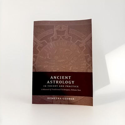 Ancient Astrology In Theory And Practice: A Manual Of Traditional Technique...