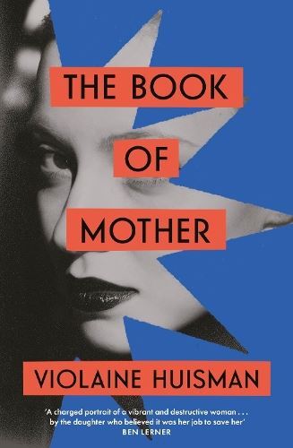 The Book of Mother: Longlisted for th, Huisman, Violaine, New, H