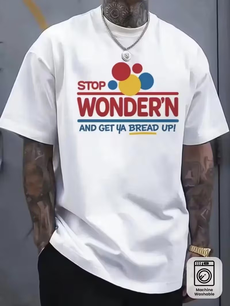 Funny Stop Wondering & Get Ya Bread Up Graphic T-Shirt