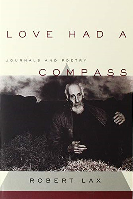 Love Had a Compass: Journals and Poetry - Paperback / softback NEW Lax, Robert 1