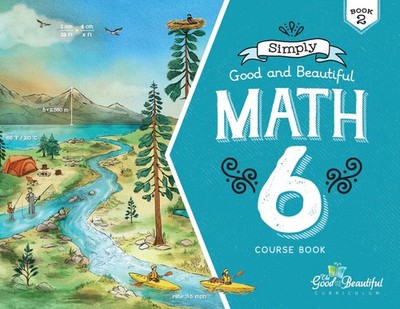 Good & Beautiful Math 6 Course Book: Book 2. New.