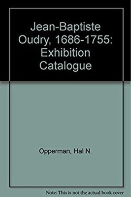 Jean-Baptiste Oudry, 1686 to 1755 Hardcover Hal N. Opperman
