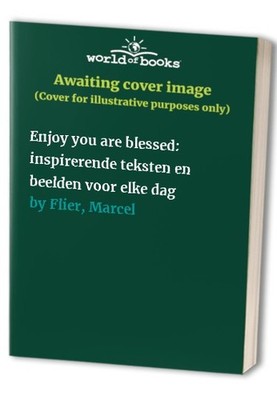 Enjoy you are blessed: inspirerende t..., Flier, Marcel