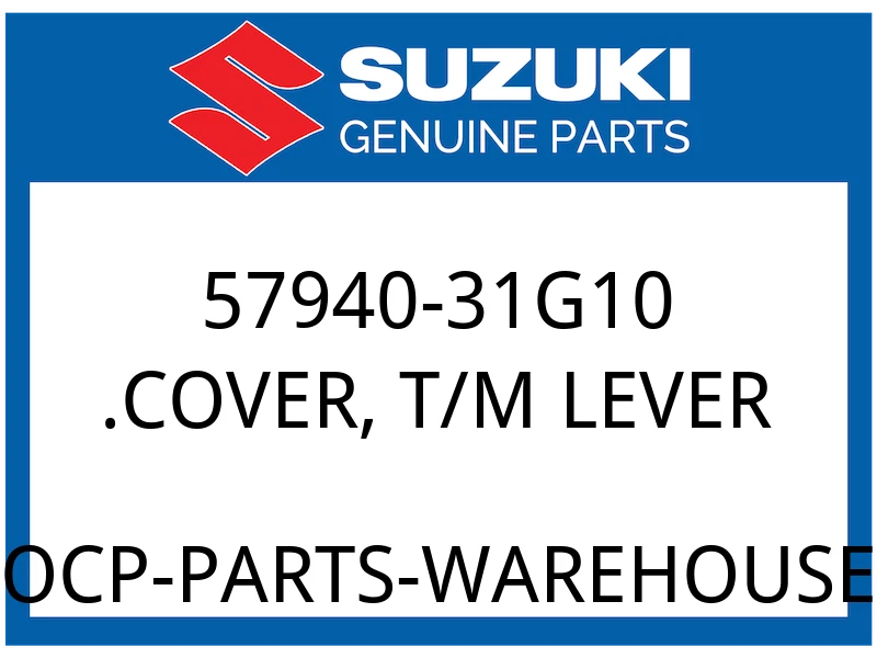 Suzuki OEM Part 57940-31G10 COVER, T/M LEVER